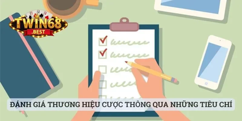 Twin68 - Cổng Game Chất Lượng Mà Anh Em Nên Trải Nghiệm 23 Đánh giá thương hiệu cược thông qua những tiêu chí vàng
